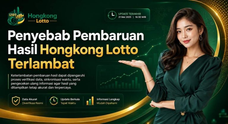 Penyebab Pembaruan Hasil Hongkong Lotto Terlambat