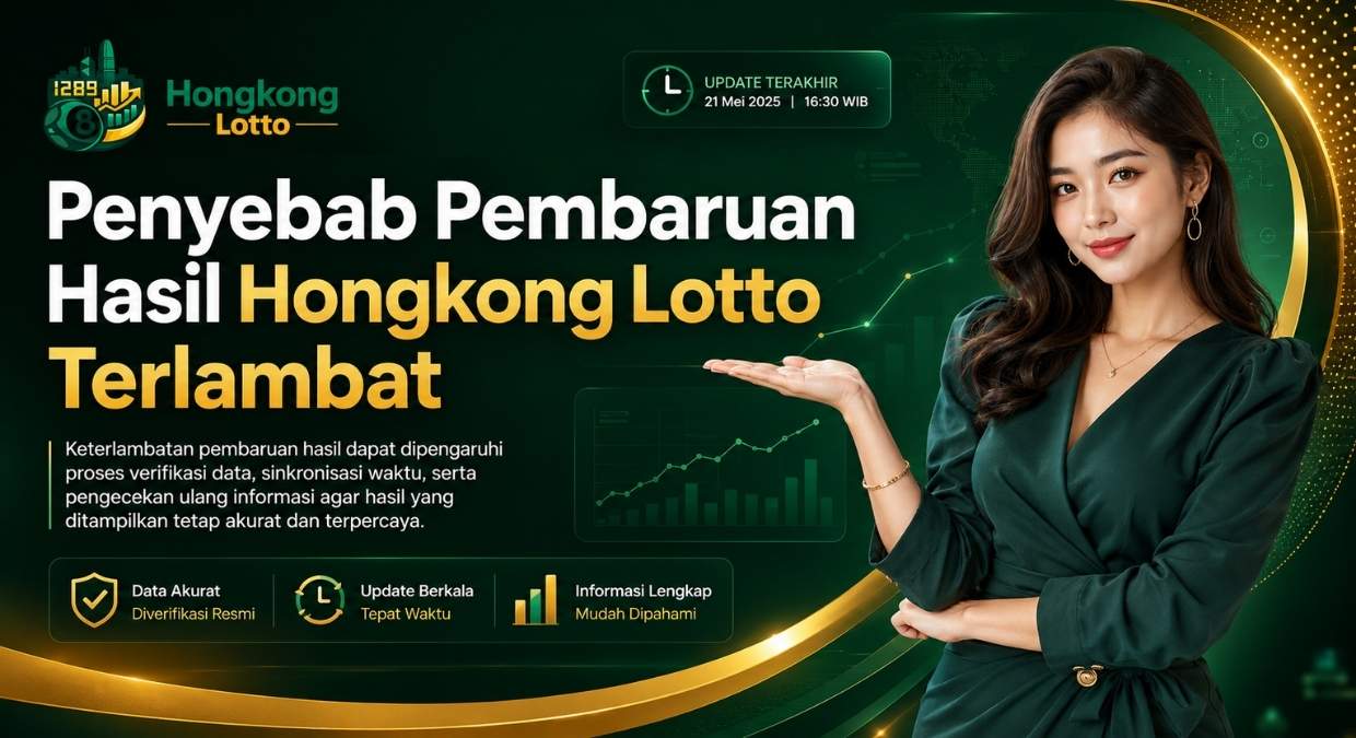 Penyebab Pembaruan Hasil Hongkong Lotto Terlambat